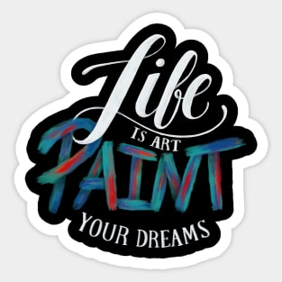 Life It Art Paint Your Dreams Sticker